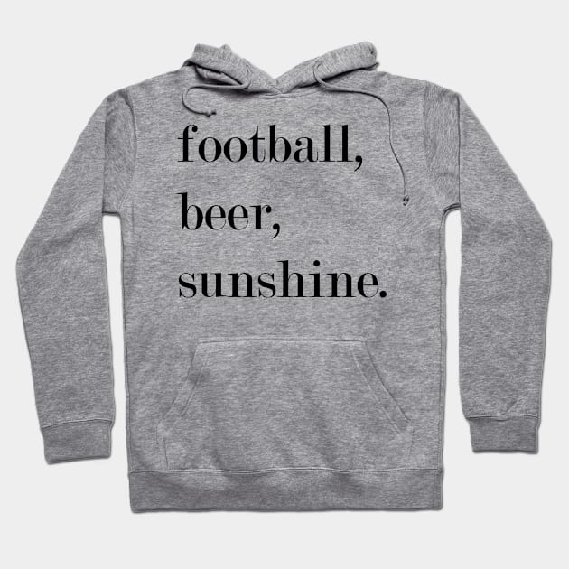 Football, Beer, Sunshine. Hoodie by Woozy Swag